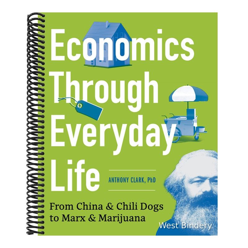 Economics Through Everyday Life: From China and Chili Dogs to Marx and Marijuana