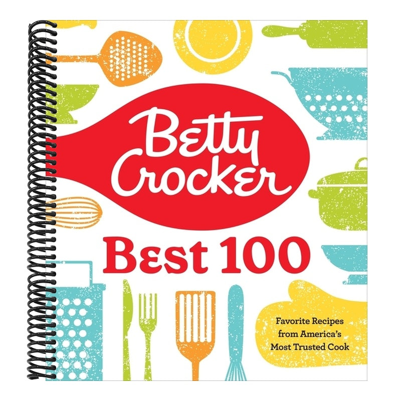 Betty Crocker Best 100: Favorite Recipes from America's Most Trusted Cook