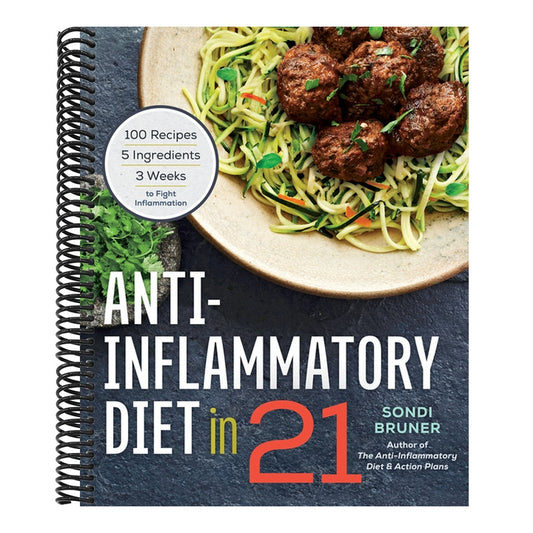 Anti-Inflammatory Diet in 21: 100 Recipes, 5 Ingredients, and 3 Weeks to Fight Inflammation