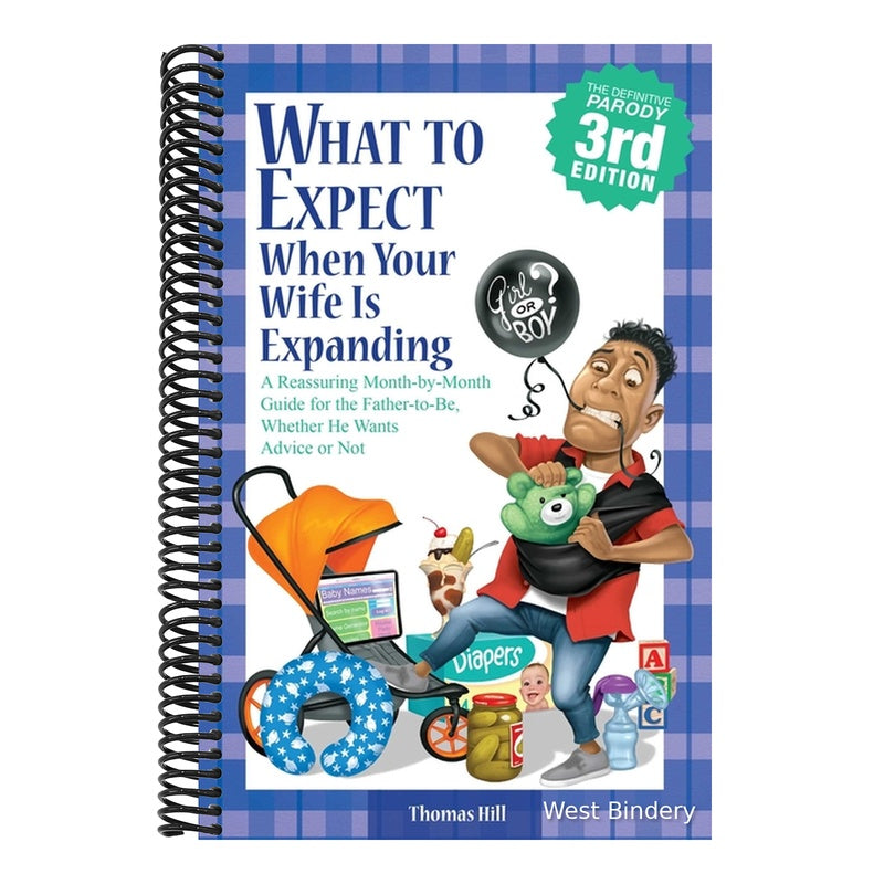 What to Expect When Your Wife Is Expanding: A Reassuring Month-By-Month Guide for the Father-To-Be, Whether He Wants Advice or Not (Original)