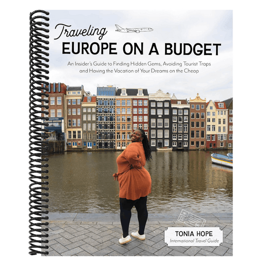 Traveling Europe on a Budget: An Insider's Guide to Finding Hidden Gems, Avoiding Tourist Traps and Having the Vacation of Your Dreams on the Cheap