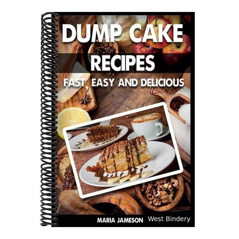 Dump Cake Recipes: 67 Fast, easy and delicious dump cake recipes in 1 amazing dump cake recipe book