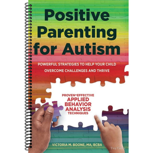 Positive Parenting for Autism: Powerful Strategies to Help Your Child Overcome Challenges and Thrive