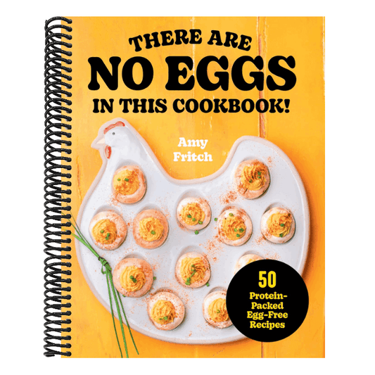 There Are No Eggs in This Cookbook!: 50 Protein-Packed Egg-Free Recipes
