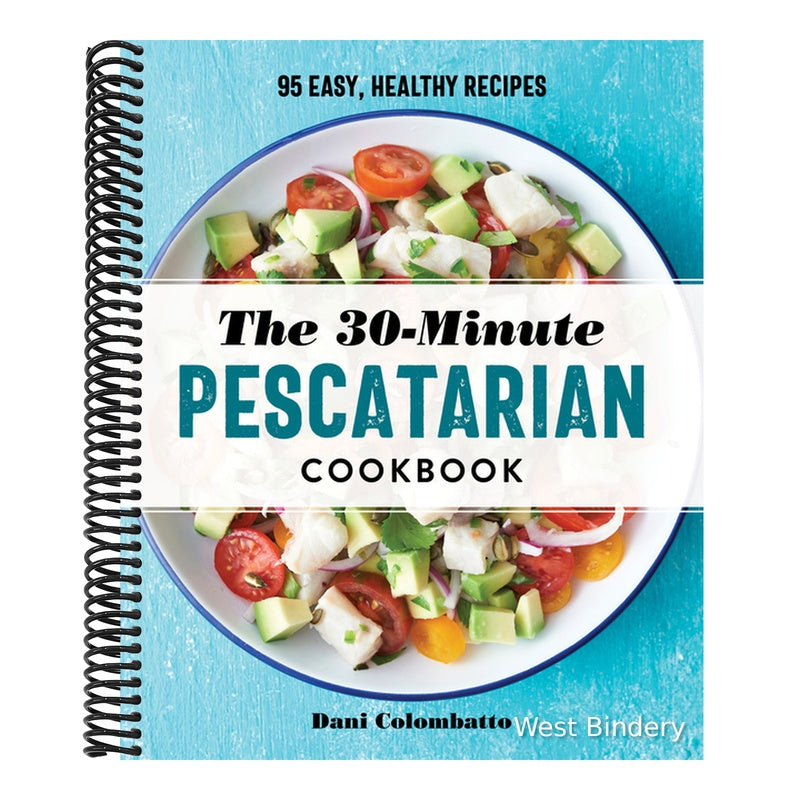 The 30-Minute Pescatarian Cookbook: 95 Easy, Healthy Recipes