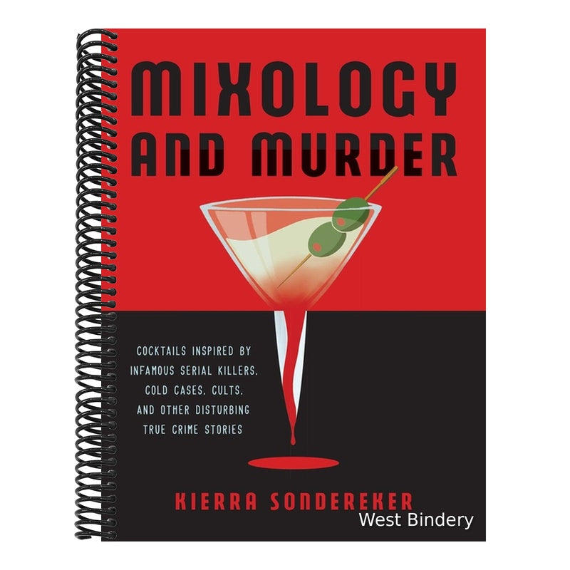 Mixology and Murder: Cocktails Inspired by Infamous Serial Killers, Cold Cases, Cults, and Other Disturbing True Crime Stories
