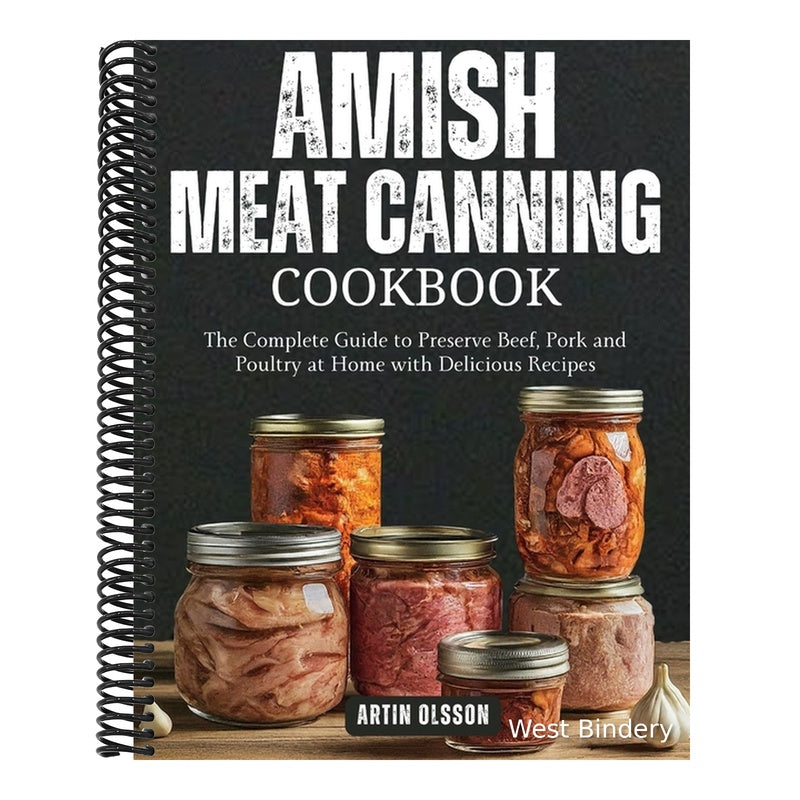 Amish Canning Meat Cookbook: The Complete Guide to Preserve Beef, Pork and Poultry at Home with Delicious Recipes