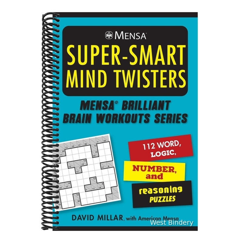 Mensa(r) Super-Smart Mind Twisters: 112 Word, Logic, Number, and Reasoning Puzzles (Mensa(r) Brilliant Brain Workouts) (Spiral Bound)