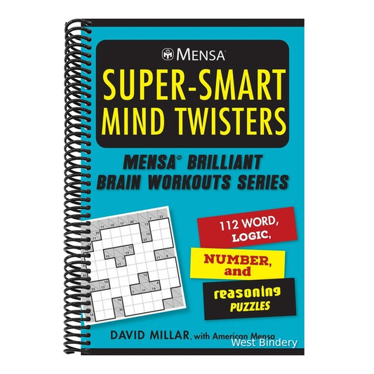 Mensa(r) Super-Smart Mind Twisters: 112 Word, Logic, Number, and Reasoning Puzzles (Mensa(r) Brilliant Brain Workouts) (Spiral Bound)