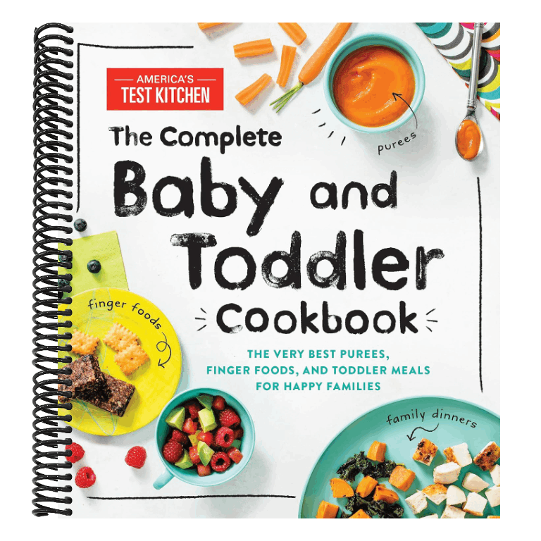 The Complete Baby and Toddler Cookbook: The Very Best Purees, Finger Foods, and Toddler Meals for Happy Families