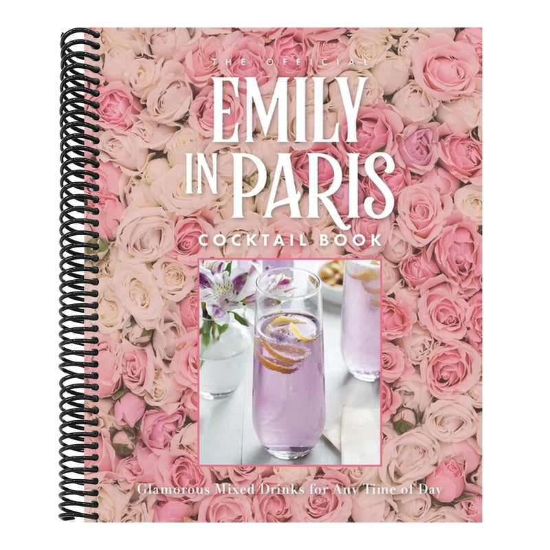 The Official Emily in Paris Cocktail Book: Glamorous Mixed Drinks for Any Time of Day