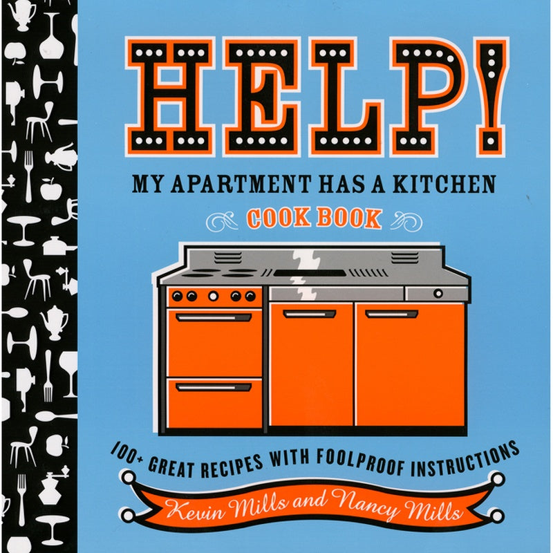 Help! My Apartment Has a Kitchen Cookbook: 100 + Great Recipes with Foolproof Instructions