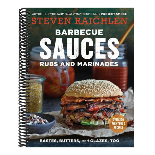 Barbecue Sauces, Rubs, and Marinades--Bastes, Butters & Glazes, Too (Revised)