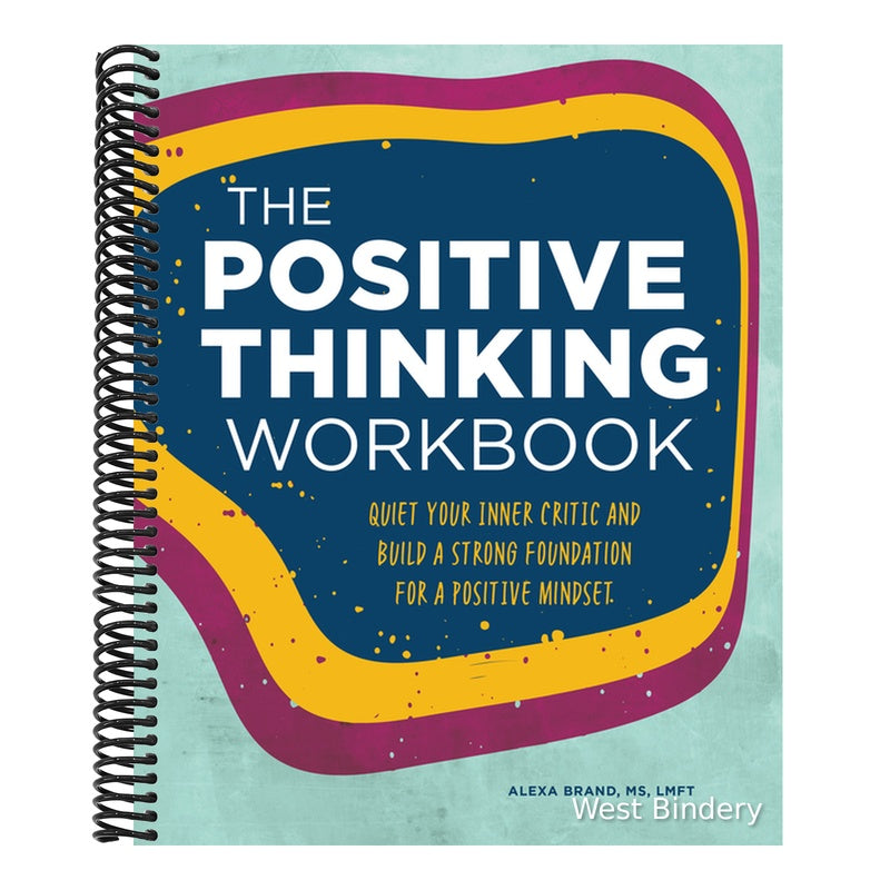 The Positive Thinking Workbook: Quiet Your Inner Critic and Build a Strong Foundation for a Positive Mindset