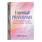 Essential Pranayama: Breathing Techniques for Balance, Healing, and Peace