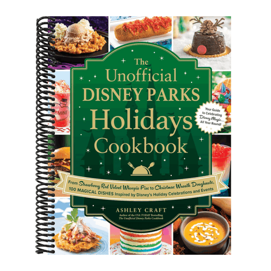 The Unofficial Disney Parks Holidays Cookbook: From Strawberry Red Velvet Whoopie Pies to Christmas Wreath Doughnuts, 100 Magical Dishes Inspired by Disne (Spiral Bound)