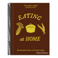 Eating at Home: The Nourishing Practice of Everyday Cooking [A Cookbook]