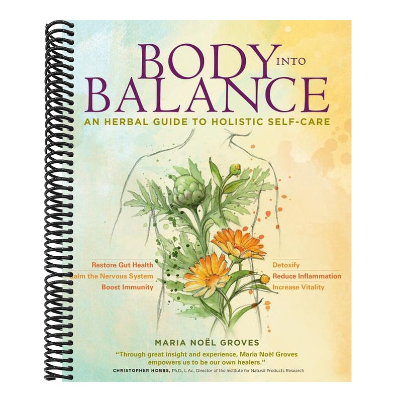 Body Into Balance: An Herbal Guide to Holistic Self-Care (Spiral Bound)