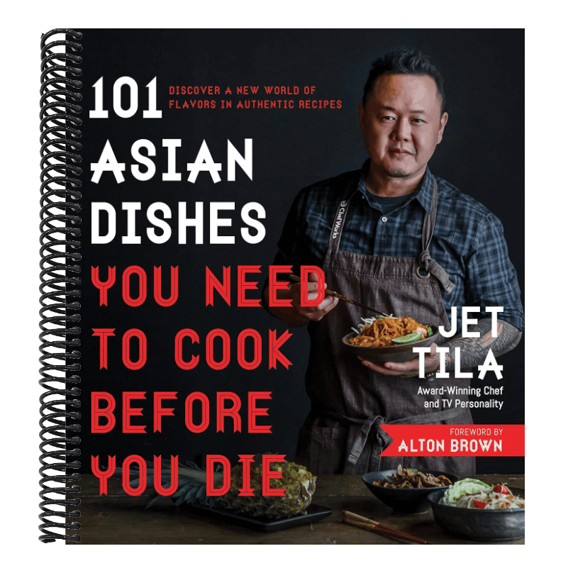 101 Asian Dishes You Need to Cook Before You Die: Discover a New World of Flavors in Authentic Recipes