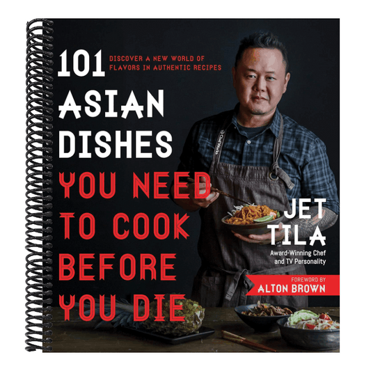 101 Asian Dishes You Need to Cook Before You Die: Discover a New World of Flavors in Authentic Recipes