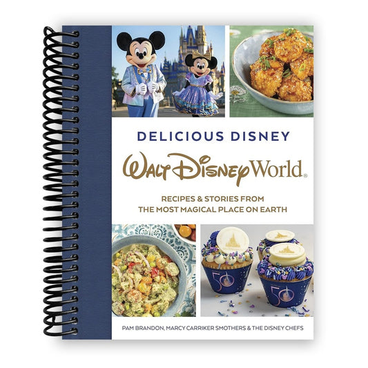 Delicious Disney: Walt Disney World: Recipes & Stories from the Most Magical Place on Earth (Spiral Bound)