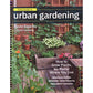 Field Guide to Urban Gardening: How to Grow Plants, No Matter Where You Live: Raised Beds - Vertical Gardening - Indoor Edibles - Balconies and Roofto