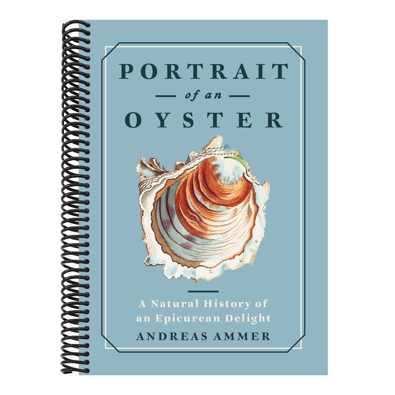 Portrait of an Oyster: A Natural History of an Epicurean Delight