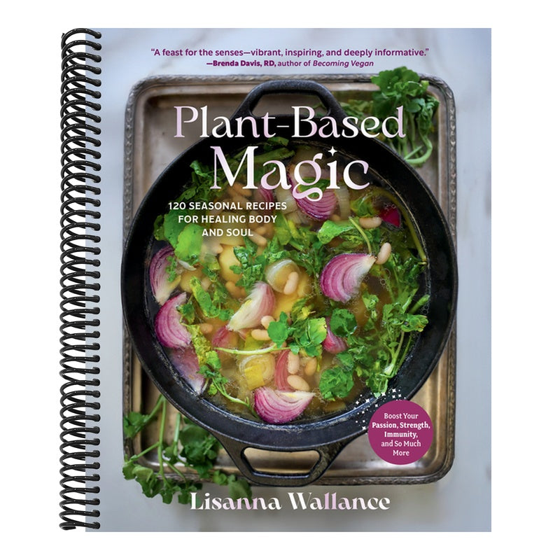 Plant-Based Magic: 120 Seasonal Recipes for Healing Body and Soul