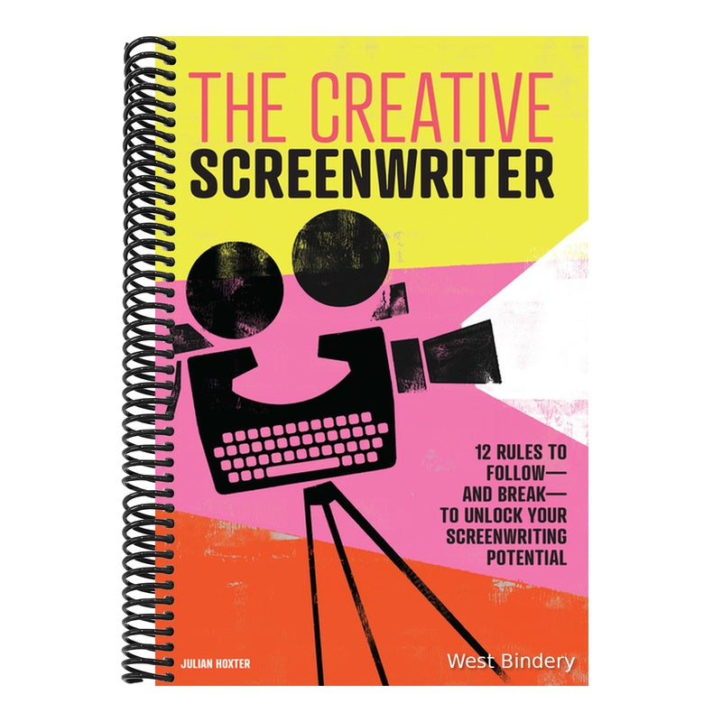 The Creative Screenwriter: 12 Rules to Follow--And Break--To Unlock Your Screenwriting Potential