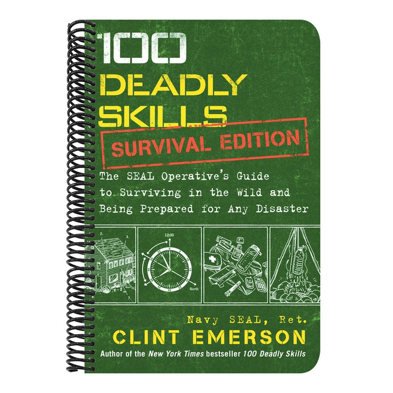 100 Deadly Skills: Survival Edition: The Seal Operative's Guide to Surviving in the Wild and Being Prepared for Any Disaster (100 Deadly Skills) (Spiral Bound)