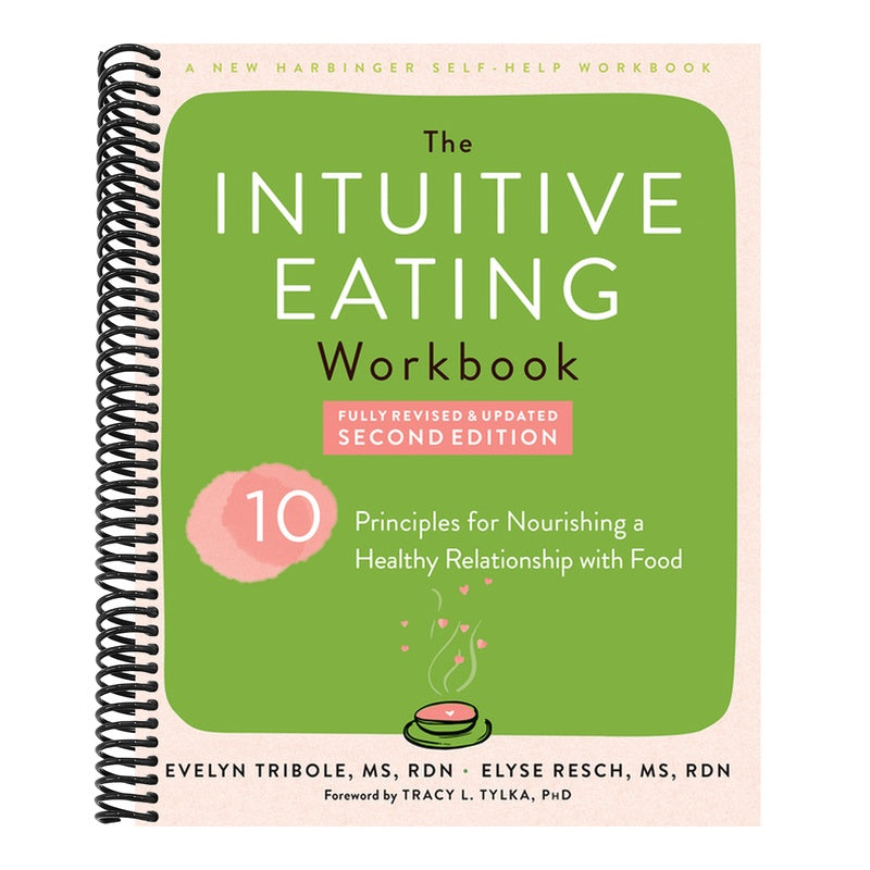 The Intuitive Eating Workbook: Ten Principles for Nourishing a Healthy Relationship with Food (2ND ed.) (Spiral Bound)