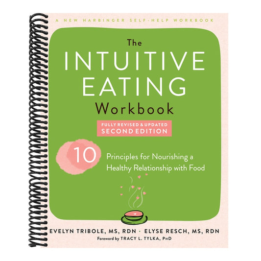 The Intuitive Eating Workbook: Ten Principles for Nourishing a Healthy Relationship with Food (2ND ed.) (Spiral Bound)