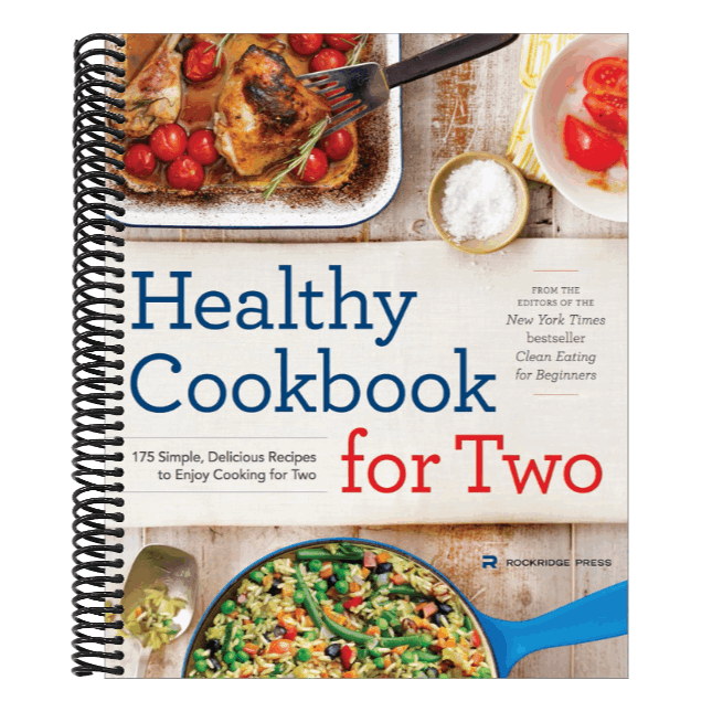 Healthy Cookbook for Two: 175 Simple, Delicious Recipes to Enjoy Cooking for Two