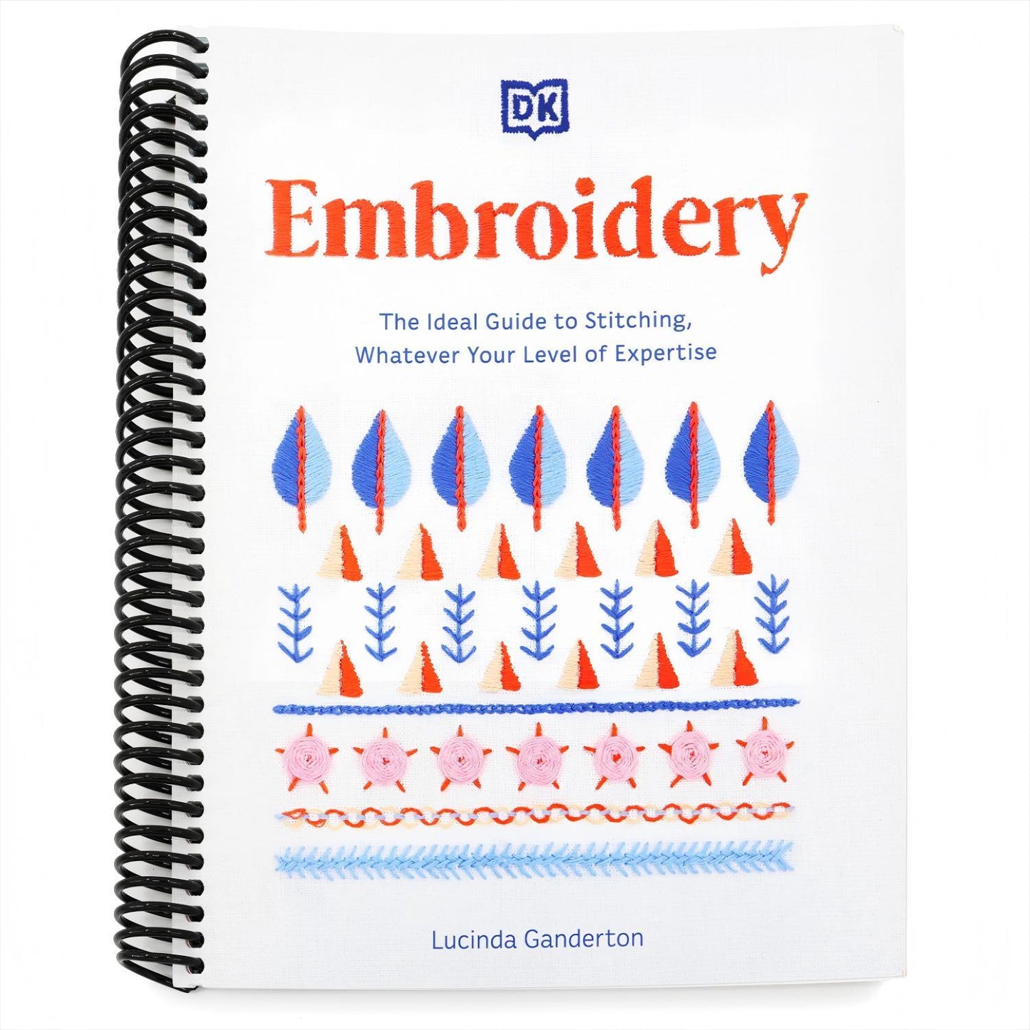 Embroidery: The Ideal Guide to Stitching, Whatever Your Level of Expertise (Spiral Bound)