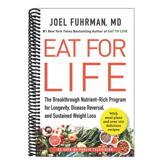 Eat for Life: The Breakthrough Nutrient-Rich Program for Longevity, Disease Reversal, and Sustained Weight Loss
