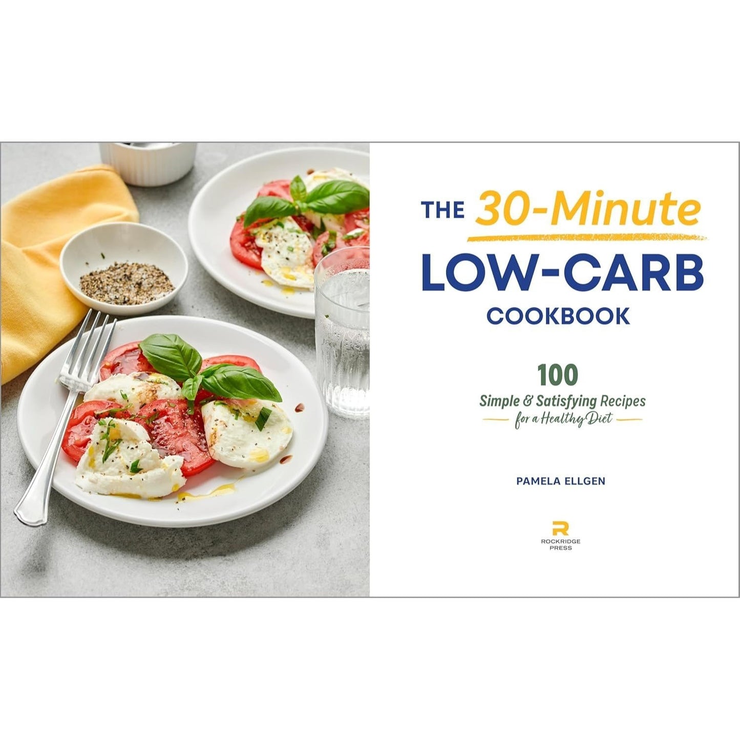 The 30-Minute Low-Carb Cookbook: 100 Simple & Satisfying Recipes for a Healthy Diet
