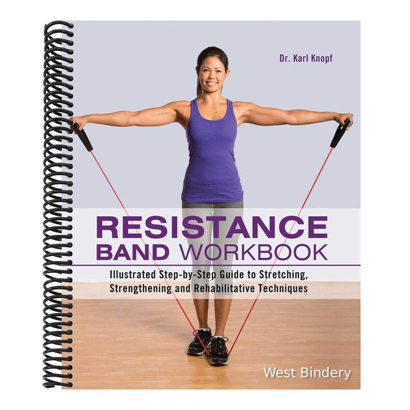 Resistance Band Workbook: Illustrated Step-By-Step Guide to Stretching, Strengthening and Rehabilitative Techniques