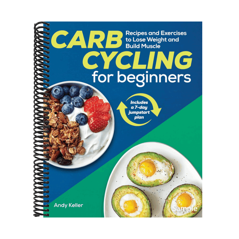 Carb Cycling for Beginners: Recipes and Exercises to Lose Weight and Build Muscle (Spiral Bound)
