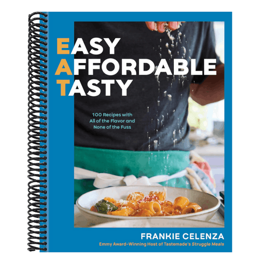 Eat: Easy, Affordable, Tasty: 100 Recipes with All of the Flavor and None of the Fuss - A Cookbook
