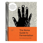 The Noma Guide to Fermentation: Including Koji, Kombuchas, Shoyus, Misos, Vinegars, Garums, Lacto-Ferments, and Black Fruits and Vegetables