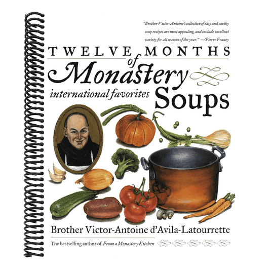 Twelve Months of Monastery Soups: A Cookbook (Revised)