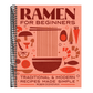 Ramen for Beginners: Traditional and Modern Recipes Made Simple