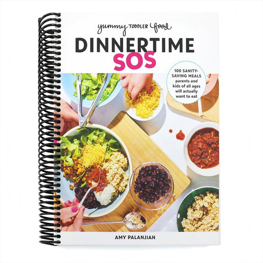 Yummy Toddler Food: Dinnertime SOS: 100 Sanity-Saving Meals Parents and Kids of All Ages Will Actually Want to Eat: A Cookbook (Spiral Bound)