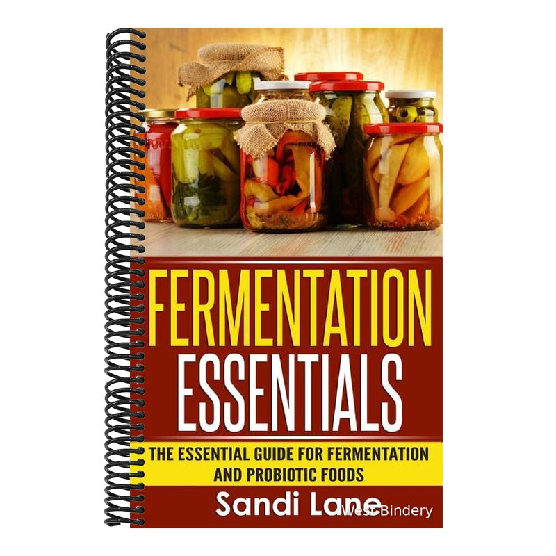 Fermentation Essentials: The Essential Guide for Fermentation and Probiotic Foods
