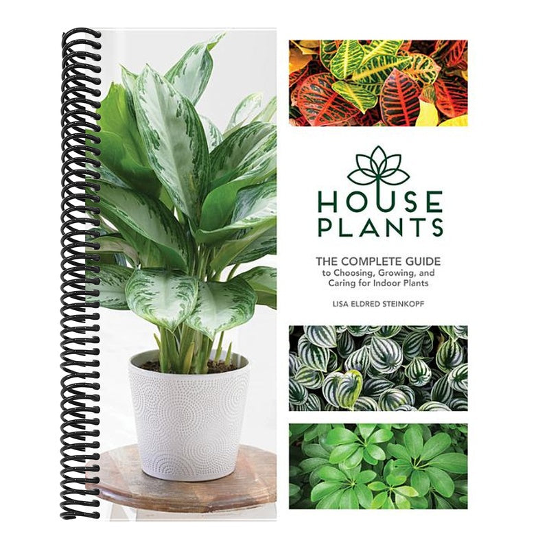 Houseplants: The Complete Guide to Choosing, Growing, and Caring for Indoor Plants