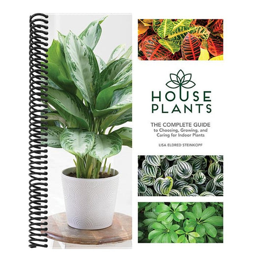 Houseplants: The Complete Guide to Choosing, Growing, and Caring for Indoor Plants