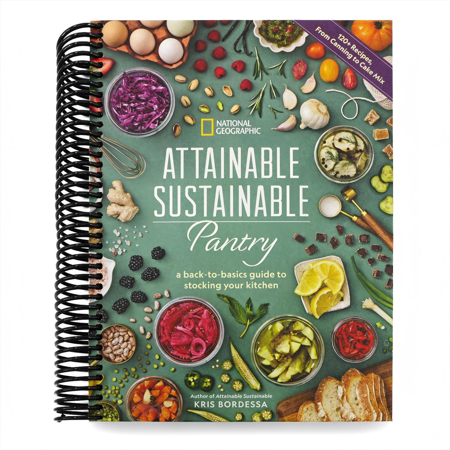 Attainable Sustainable Pantry: A Back-To-Basics Guide to Stocking Your Kitchen