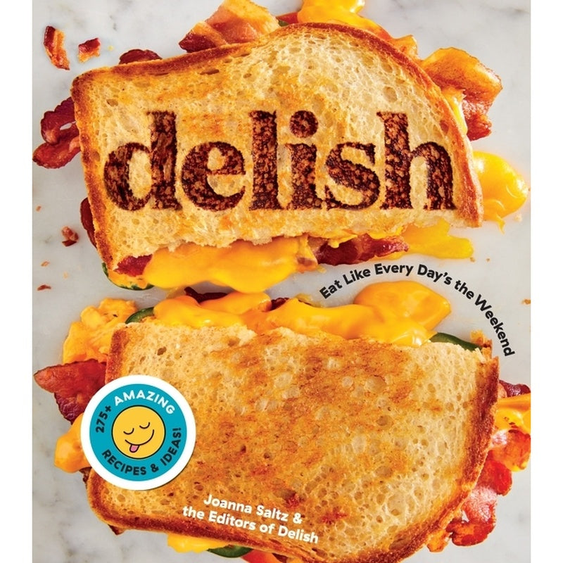 Delish: Eat Like Every Day's the Weekend