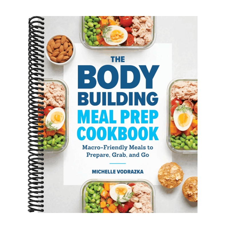 The Bodybuilding Meal Prep Cookbook: Macro-Friendly Meals to Prepare, Grab, and Go (Spiral Bound)