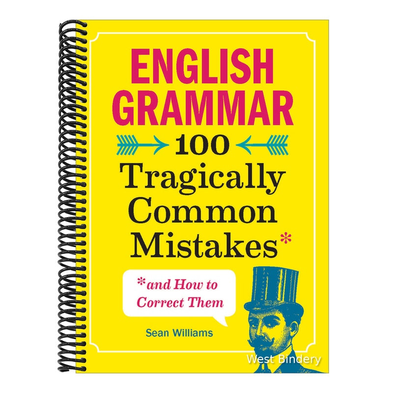 English Grammar: 100 Tragically Common Mistakes (and How to Correct Them)